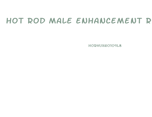 Hot Rod Male Enhancement Review
