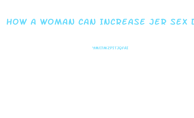 How A Woman Can Increase Jer Sex Drive