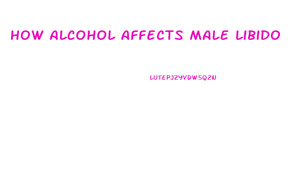 How Alcohol Affects Male Libido