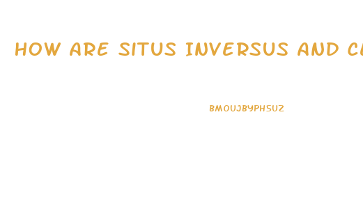 How Are Situs Inversus And Cell Dysfunction Related