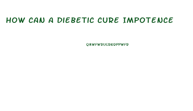 How Can A Diebetic Cure Impotence