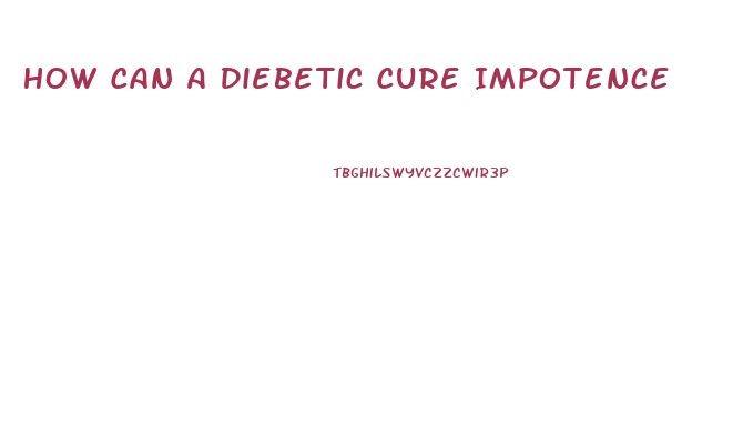How Can A Diebetic Cure Impotence