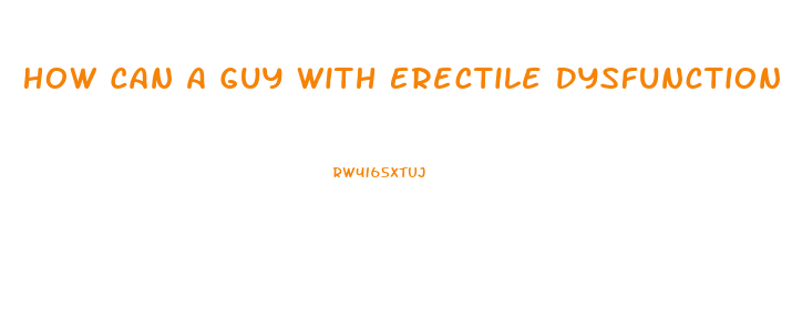 How Can A Guy With Erectile Dysfunction Get A Date