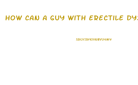 How Can A Guy With Erectile Dysfunction Get A Date