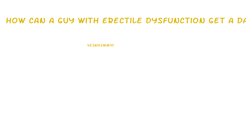 How Can A Guy With Erectile Dysfunction Get A Date