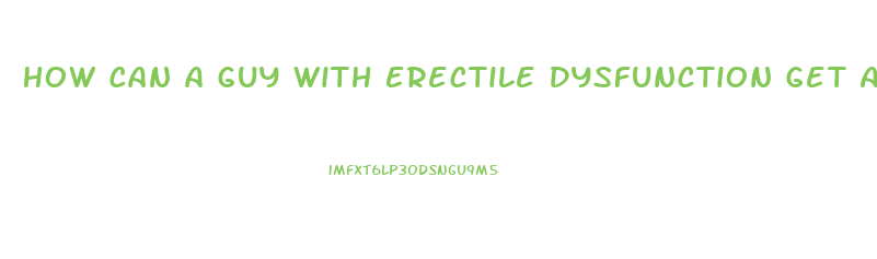 How Can A Guy With Erectile Dysfunction Get A Date