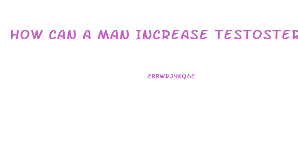 How Can A Man Increase Testosterone Level