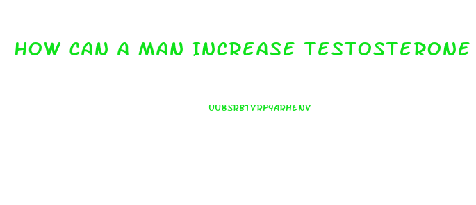 How Can A Man Increase Testosterone Level