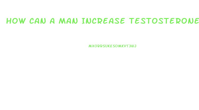 How Can A Man Increase Testosterone Level