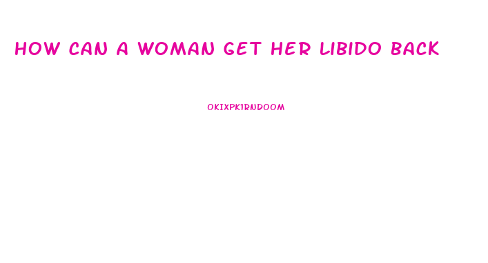 How Can A Woman Get Her Libido Back