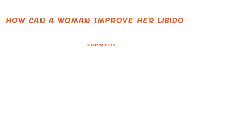 How Can A Woman Improve Her Libido