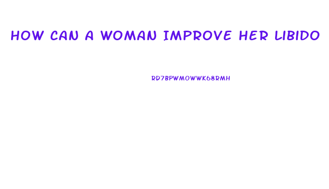 How Can A Woman Improve Her Libido