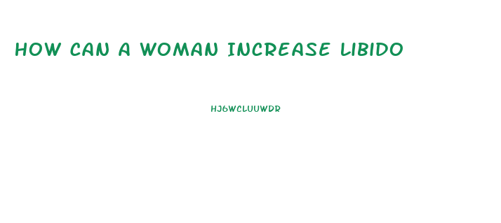 How Can A Woman Increase Libido