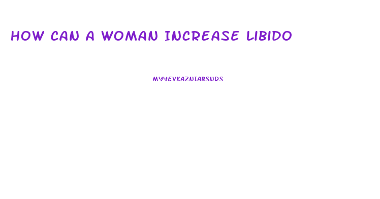 How Can A Woman Increase Libido