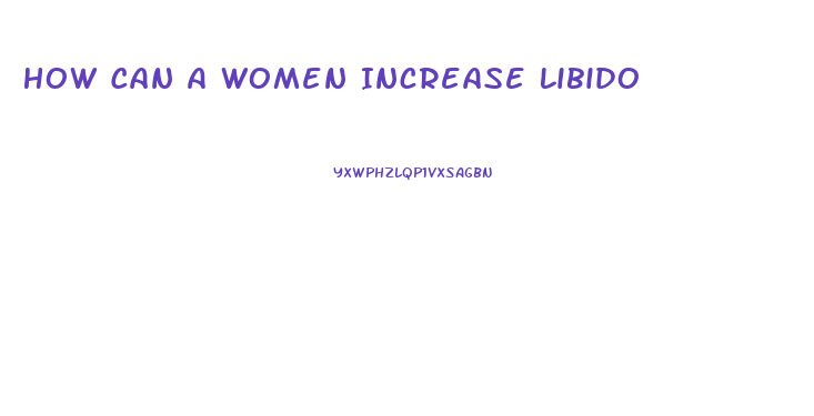 How Can A Women Increase Libido