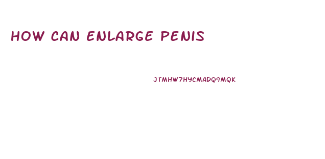 How Can Enlarge Penis
