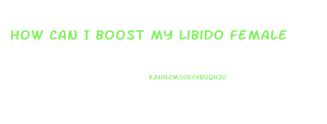 How Can I Boost My Libido Female