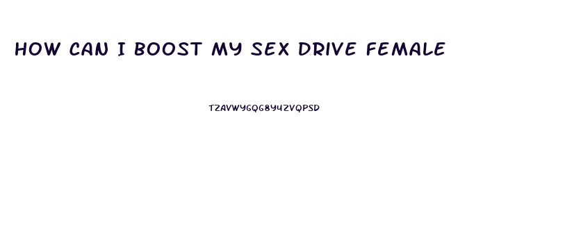 How Can I Boost My Sex Drive Female