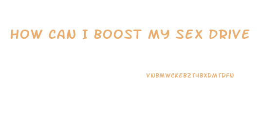 How Can I Boost My Sex Drive