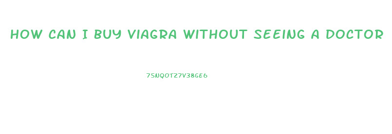 How Can I Buy Viagra Without Seeing A Doctor