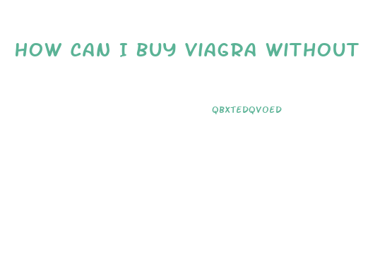 How Can I Buy Viagra Without Seeing A Doctor