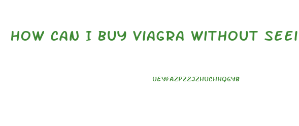 How Can I Buy Viagra Without Seeing A Doctor