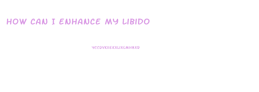 How Can I Enhance My Libido