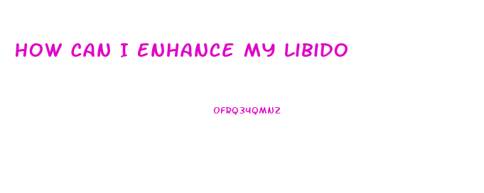 How Can I Enhance My Libido