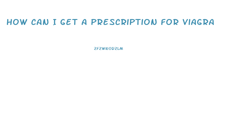 How Can I Get A Prescription For Viagra