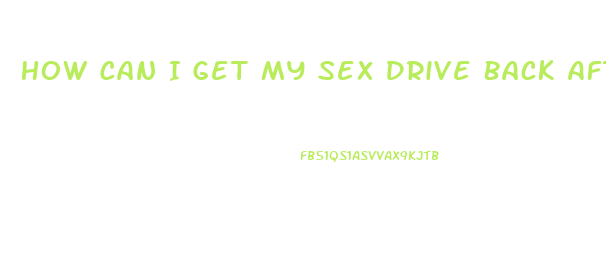 How Can I Get My Sex Drive Back After Having A Baby