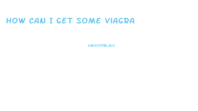 How Can I Get Some Viagra