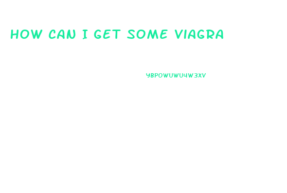 How Can I Get Some Viagra