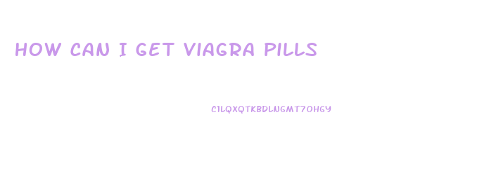 How Can I Get Viagra Pills