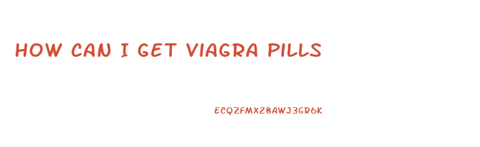 How Can I Get Viagra Pills