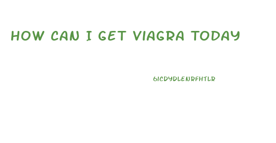 How Can I Get Viagra Today