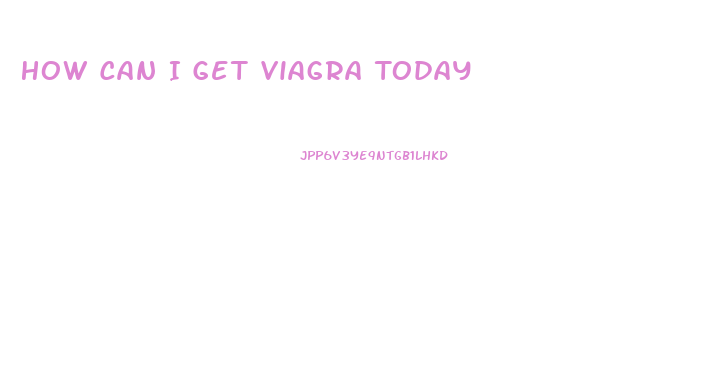 How Can I Get Viagra Today