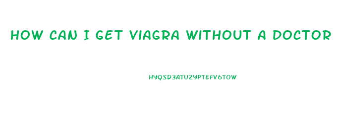 How Can I Get Viagra Without A Doctor