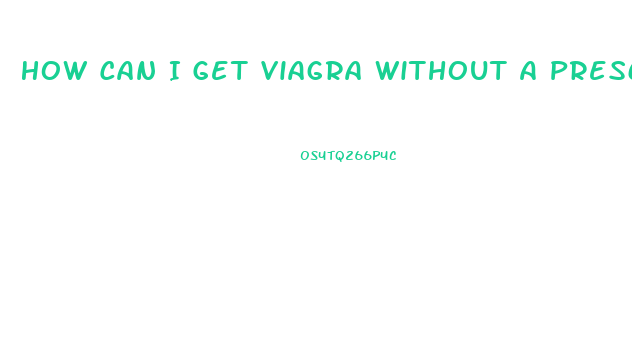 How Can I Get Viagra Without A Prescription