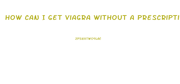 How Can I Get Viagra Without A Prescription