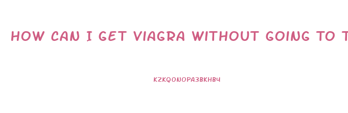 How Can I Get Viagra Without Going To The Doctor