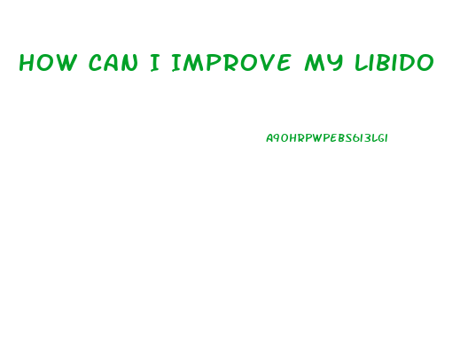 How Can I Improve My Libido