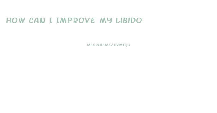 How Can I Improve My Libido