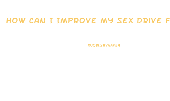 How Can I Improve My Sex Drive Female
