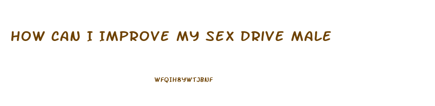 How Can I Improve My Sex Drive Male