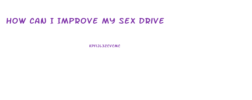 How Can I Improve My Sex Drive