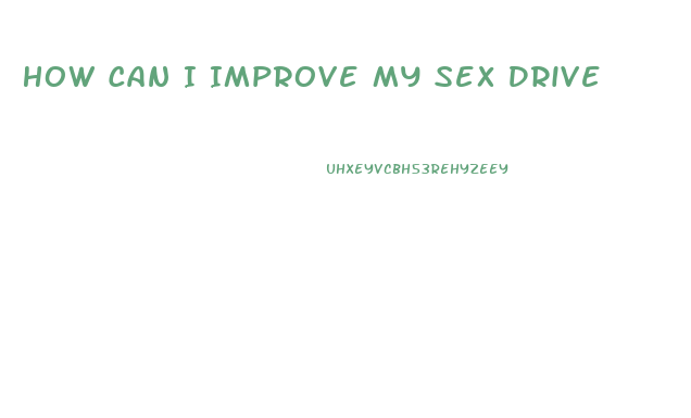 How Can I Improve My Sex Drive