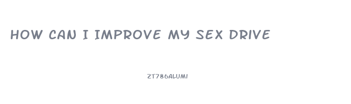 How Can I Improve My Sex Drive