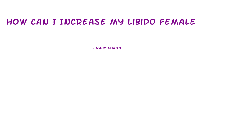 How Can I Increase My Libido Female