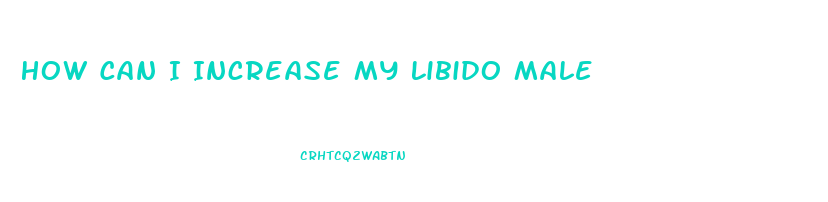 How Can I Increase My Libido Male