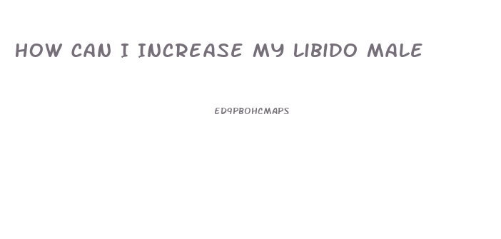 How Can I Increase My Libido Male